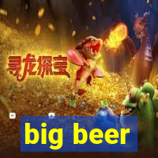 big beer